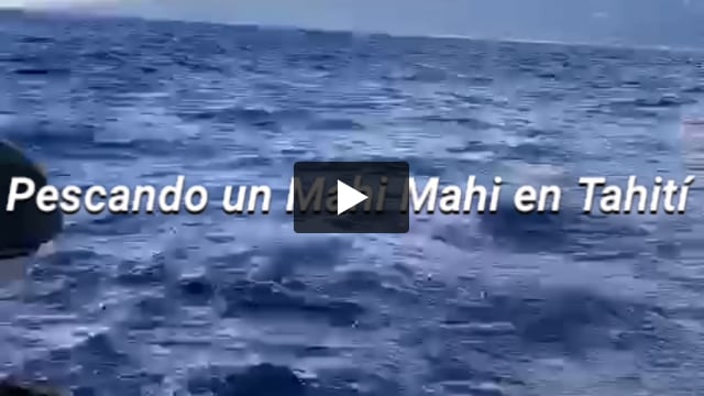 Pescando un Mahi Mahi en Tahití.