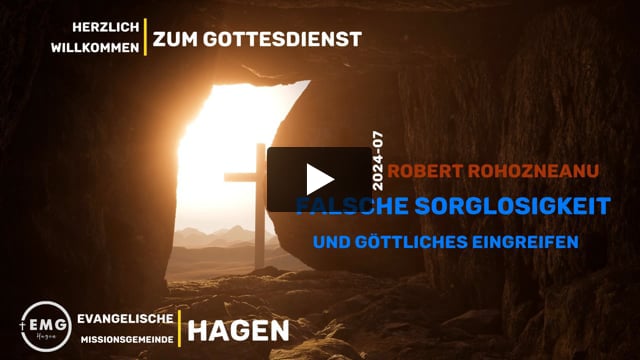 2024-07 - Robert Rohozneanu - Falsche Sorglosigkeit und göttliches Eingreifen
