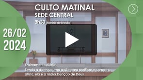 Culto Matinal | Sede Central - 26/02/2024