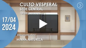 Culto Vesperal | Sede Central - 17/04/2024