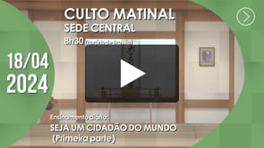 Culto Matinal | Sede Central - 18/04/2024