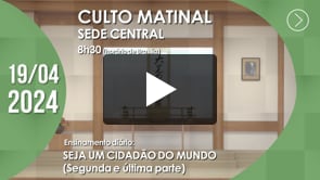 Culto Matinal | Sede Central - 19/04/2024