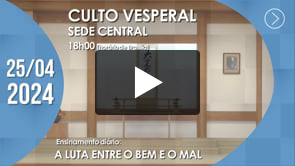 Culto Vesperal | Sede Central - 25/04/2024