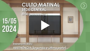 Culto Matinal | Sede Central - 15/05/2024
