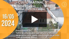 Culto Matinal | Sede Central / Johrei Center Orla Sul (RN)  - 16/05/2024