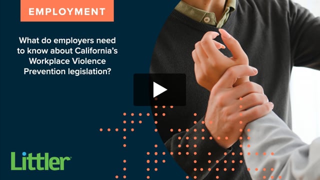 What do employers need to know about California’s Workplace Violence Prevention legislation? 