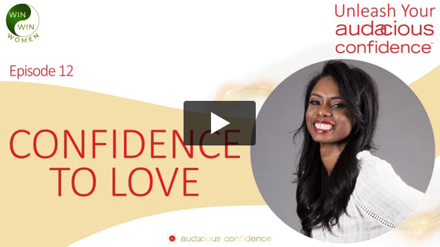 Unleash Your Audacious Confidence - Confidence to Love