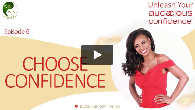 Unleash Your Audacious Confidence - Choose Confidence