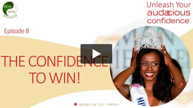 Unleash Your Audacious Confidence - The Confidence to WIN