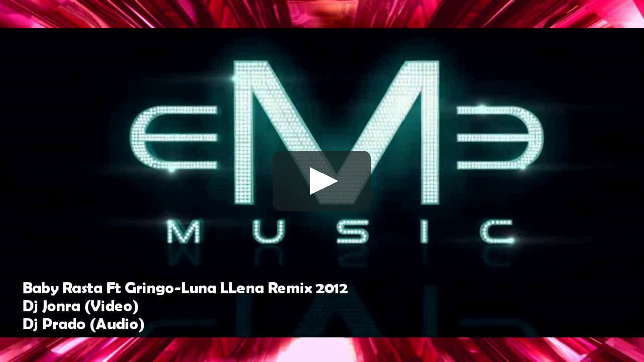Baby Rasta Ft Gringo Luna Llena Remix 2012 Dj Jonra Ft Dj Prado On Vimeo Baby Rasta Ft Gringo Luna Llena Remix 2012 Dj Jonra Ft Dj Prado On Vimeo