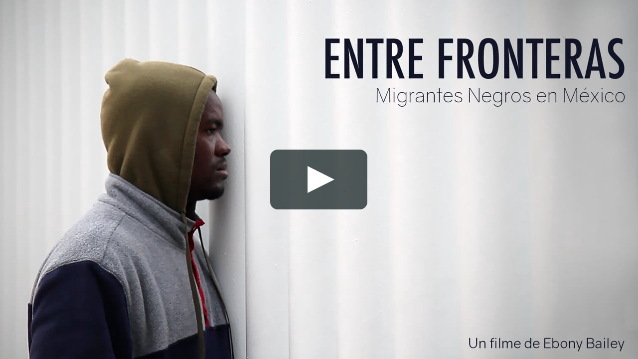 Entre Fronteras: Migrantes Negros en México on Vimeo
