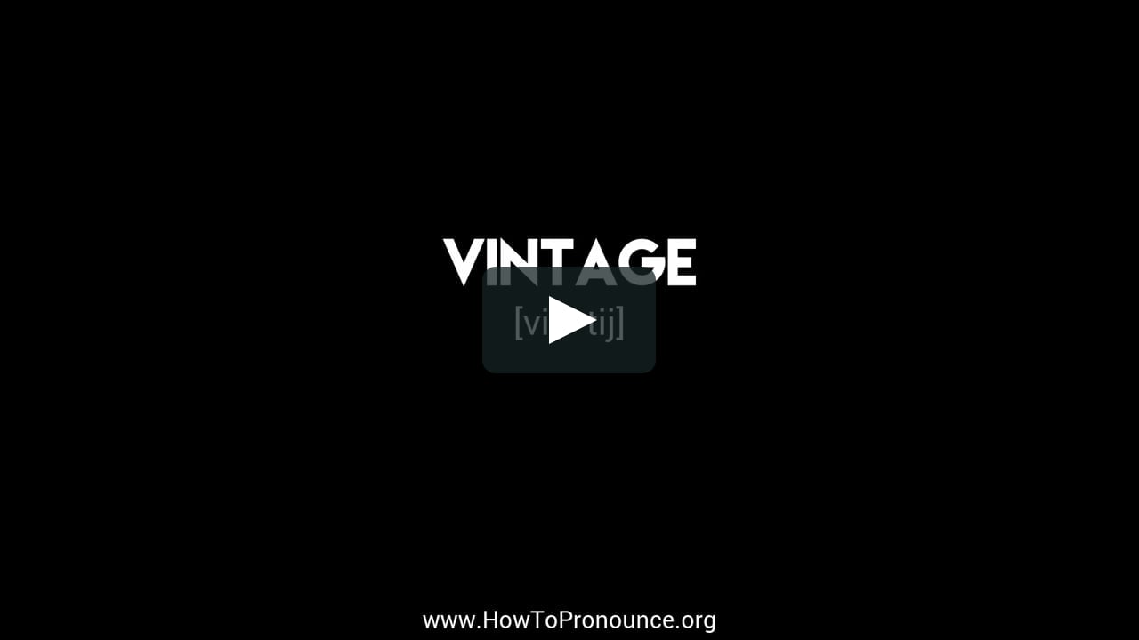 How to Pronounce "vintage"