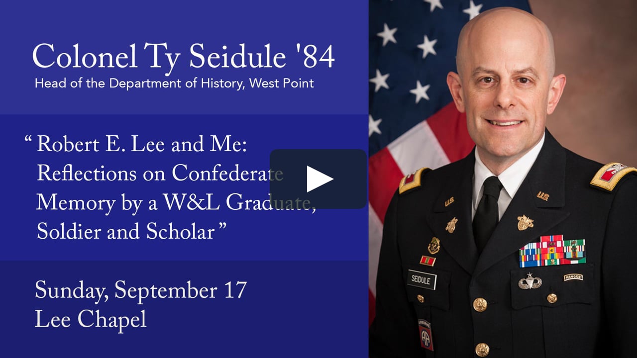 Colonel Ty Seidule '84, “Robert E. Lee and Me: Reflections on Confederate  Memory by a W&L Graduate, Soldier and Scholar” on Vimeo