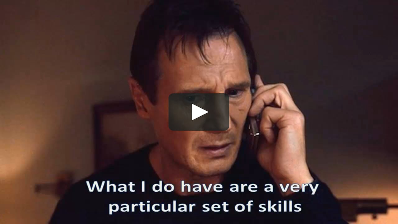 What I Do Have Are A Very Particular Set Of Skills On Vimeo What I Do Have Are A Very Particular Set Of Skills On Vimeo