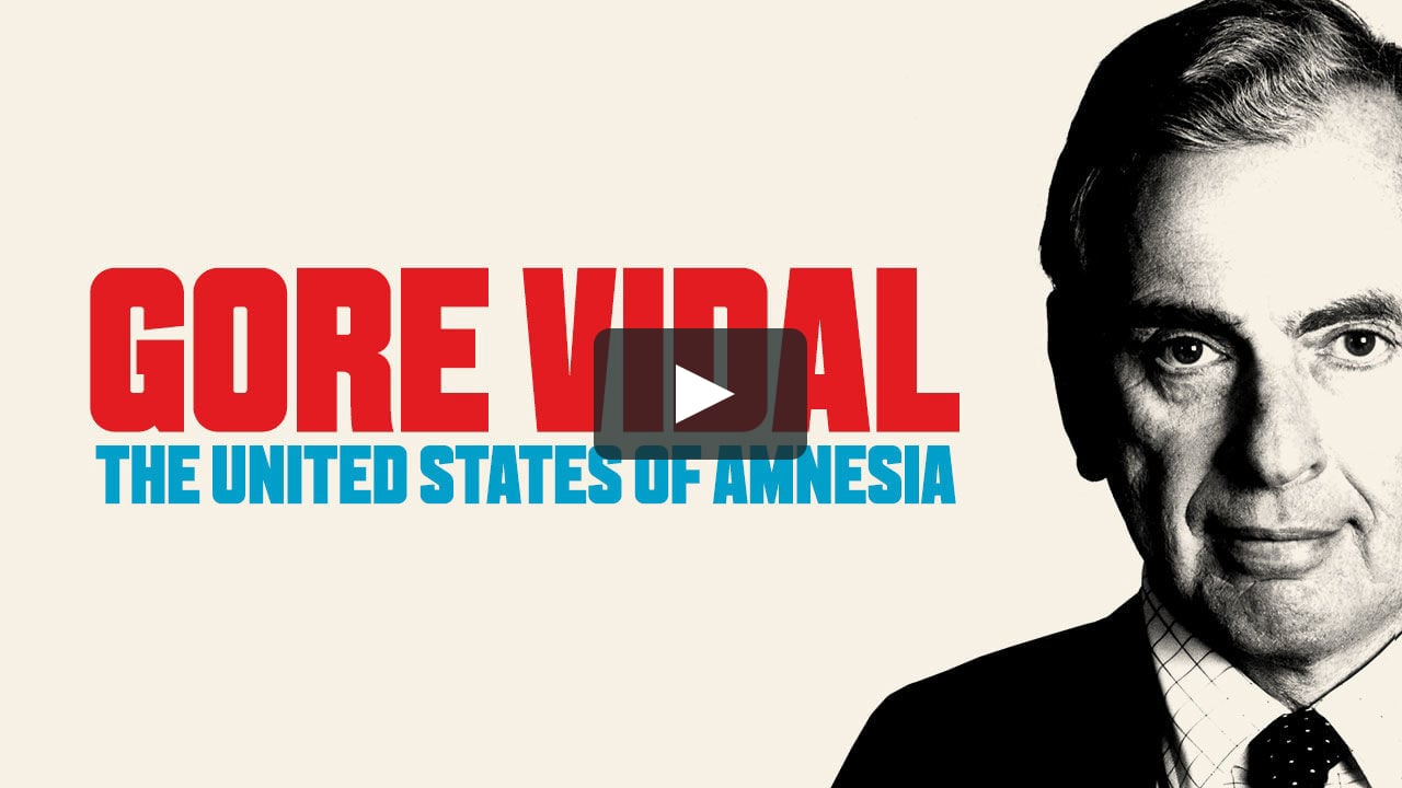 Watch Gore Vidal The United States Of Amnesia Online Vimeo On Demand On Vimeo Watch Gore Vidal The United States Of Amnesia Online Vimeo On Demand On Vimeo