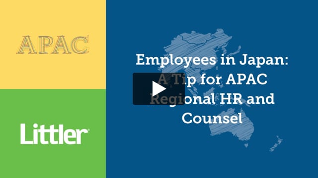 Employees in Japan: Tips for APAC Regional HR and Counsel