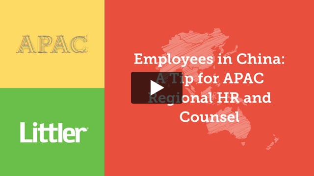 Employees in China: Tips for APAC Regional HR and Counsel