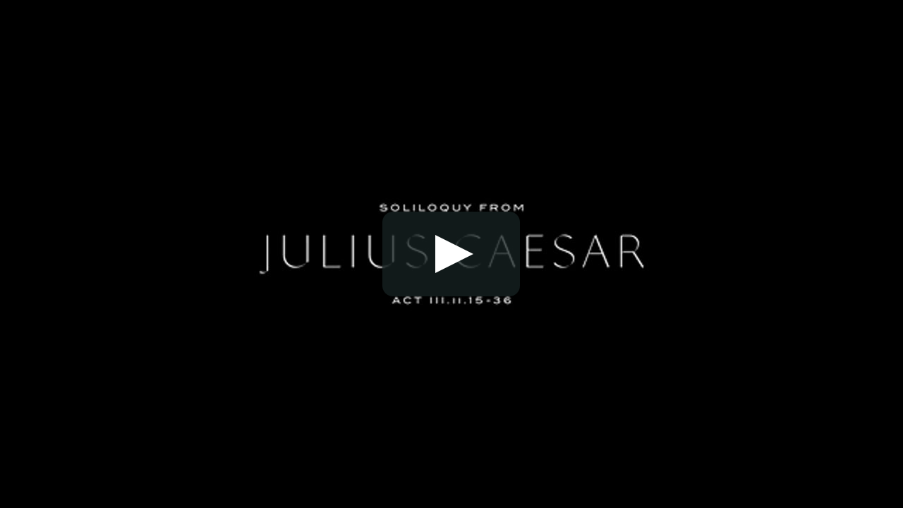 Brutus's Soliloquy from Julius Caesar III.ii.15-36 on Vimeo