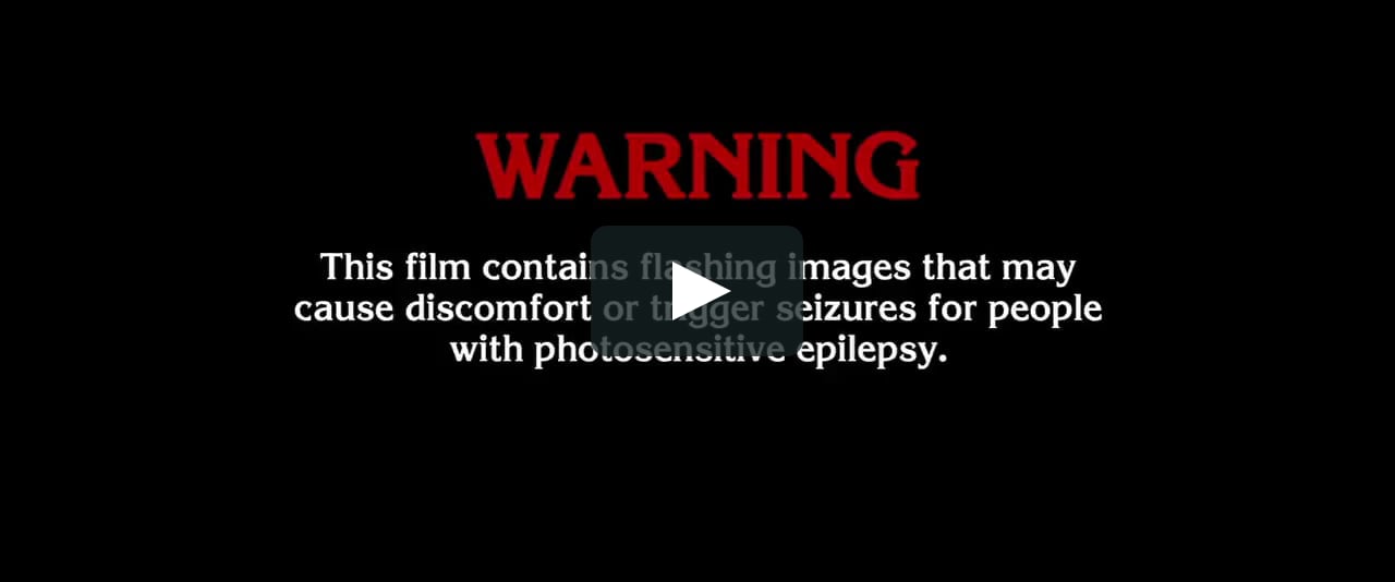 Warning: This film contains flashing images that may cause discomfort ...