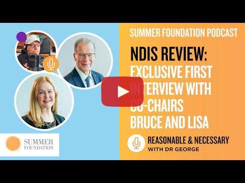 Reasonable & Necessary podcast: NDIS Review: Exclusive 1st Interview with Co-Chairs Bruce and Lisa