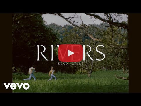 Dead Nature shares video for new single "Rivers"