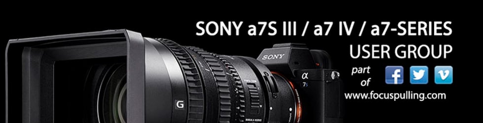Sony a7S III / a7 IV / a7-series User Group