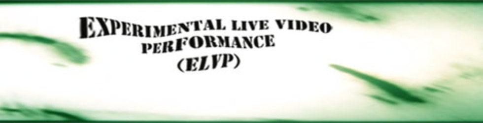 Experimental Live Video Performance (ELVP)