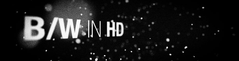 B/W in HD