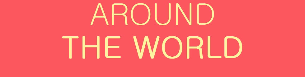 AROUND THE WORLD
