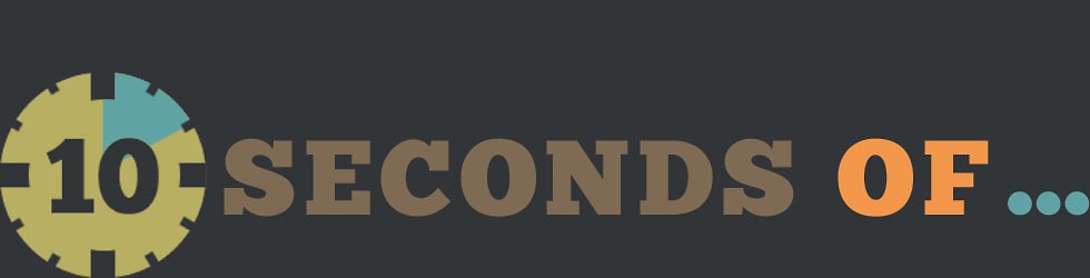 10 SECONDS OF &hellip;