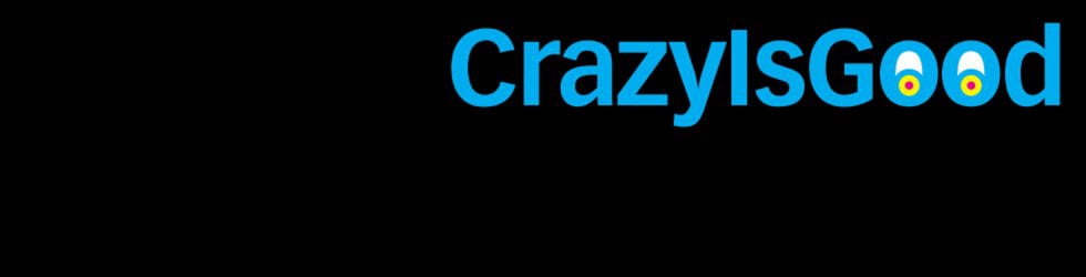 Crazy is Good