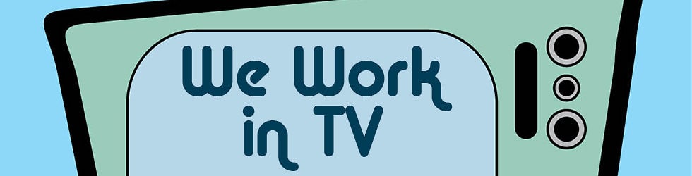 We Work in TV