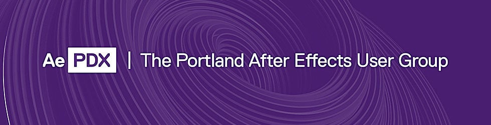 AEPDX / The Portland After Effects User Group