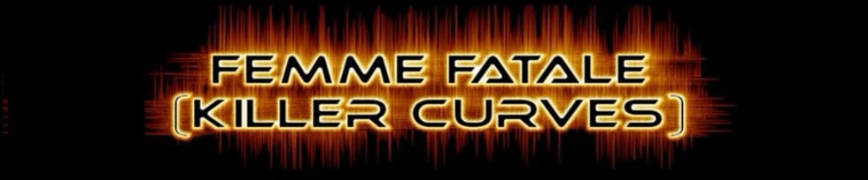 FEMME FATALE (Killer Curves)