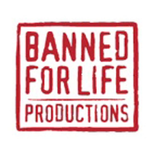 Banned For Life Productions - Director, Line Producer & Screenwriter