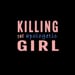 KILLING THE apologetic GIRL