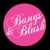 Bangs & Blush