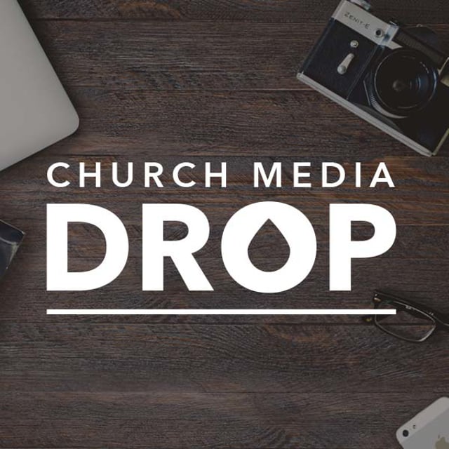 Drop media. Church media.