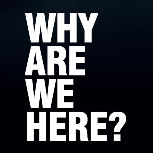 why-are-we-here