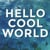 Hello Cool World