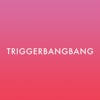TRIGGERBANGBANG