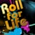 Roll for Life