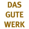 DAS GUTE WERK
