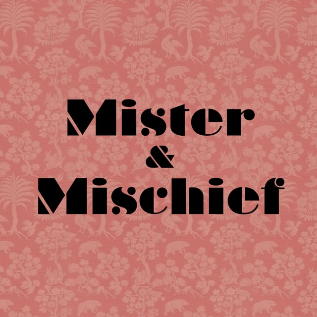Mister & Mischief
