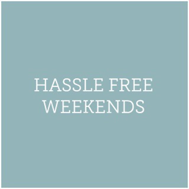 Hassle Free Weekends