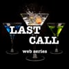 LAST CALL WEB SERIES