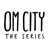 OM CITY The Series