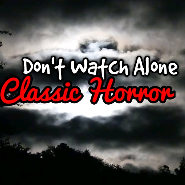Don't Watch Alone Classic Horror