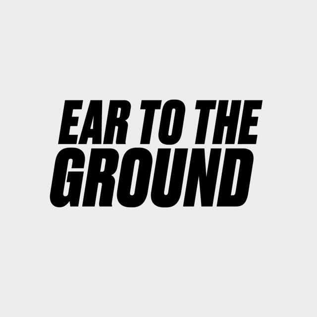 Ear to the Ground