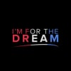 I'm For The Dream